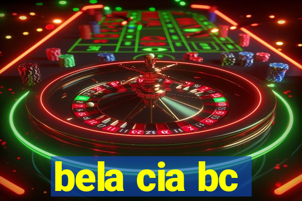 bela cia bc